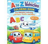 A to Z Vehicles Coloring Book for Kids Ages 3-6: Fun and Easy Alphabet Learning with Cars, Trucks, and More | Simple Designs with Thick Lines for Toddlers and Preschool Kids