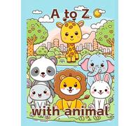 A to Z With Animal: Explore the alphabet with 26 adorable animals - one for every letter from A to Z!