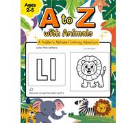 A to Z with Animals: A Toddler’s Alphabet Coloring Adventure