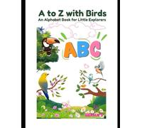 A to Z with Birds: An Alphabet Book for Little Explorers: 4