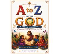 A to Z with God: A Christian ABC Adventure for Children- PREMIUM EDITION