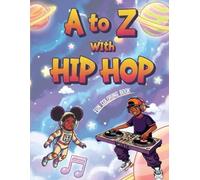 A to Z with Hip Hop: A Fun ABC Coloring Book for Kids Inspired by Music, Rhythm and Creativity