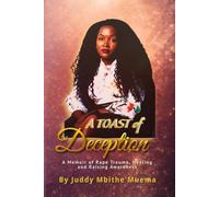 A Toast of Deception: A memoir of Rape trauma, Healing and Raising awareness