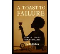 A toast to Failure: A life lessons from my failure