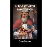 A Toast with Saint Nick: Sacred Spirits and Christmas Cocktails for Every Soul (Sacred novena collection)