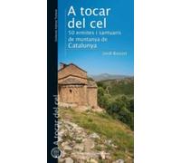 A Tocar Del Cel: 50 Ermites I Santuaris De Muntanya De Catalunya