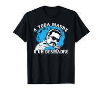 A Toda Madre O Un Desmadre Chicanos Mexican Pride Mexico Camiseta