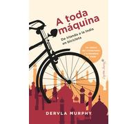 A toda Máquina: De Irlanda a la India en bicicleta (Ensayo)