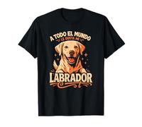 A Todo el Mundo le Gusta mi Labrador Camiseta