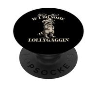 A Todos Les Importa si Hago Algo de Lollygaggin - Cowboy Western Cowpoke PopSockets PopGrip Adhesivo