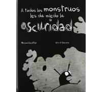 A todos los monstruos les da miedo la oscuridad (INFANTIL JUVENIL)