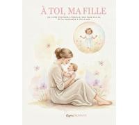 À toi , ma fille: Un livre souvenir à remplir, une page par an, de ta naissance à tes 18 ans (À Toi - Collection Classique)