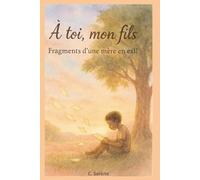 À toi, mon fils: Fragments d’une mère en exil