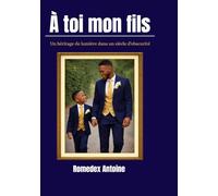 A toi Mon fils: « Un héritage de lumière dans un siècle d’obscurité. »