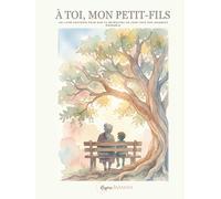 À toi mon petit-fils: Un livre souvenir pour que tu retrouve un jour tous nos moments ensemble.