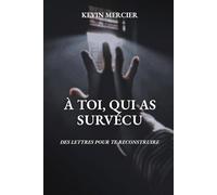 À toi, qui as survécu: Des lettres pour te reconstruire