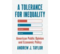 A Tolerance for Inequality: American Public Opinion and Economic Policy (Chicago Studies in American Politics)