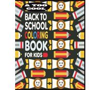 A Too Cool Back To School Coloring Book For Kids: Awesome Scenes for Young Artists to Explore | Color the Day with Pencils, Playtime, and Laughs | Fun Pages with Friends, Bags, and Big Smiles |