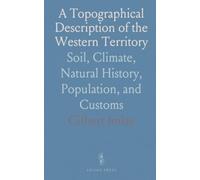 A Topographical Description of the Western Territory: Soil, Climate, Natural History, Population, and Customs