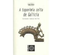 A Toponimia Celta De Galicia (2ª Ed.)