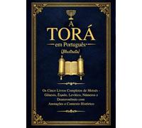 A Torá em Português (Ilustrada): Os Cinco Livros Completos de Moisés - Gênesis, Êxodo, Levítico, Números e Deuteronômio com Anotações e Contexto Histórico