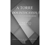 A TORRE DOS INTOCÁVEIS: Crônicas de Um País Que Aprendeu a Ajoelhar (O CICLO DO PODER E DO JUÍZO)