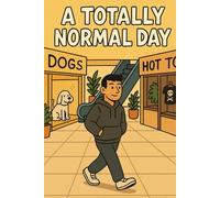 A Totally Normal Day (Stories I Made Up (Probably))