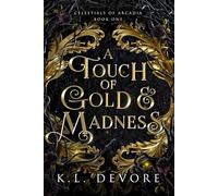 A Touch of Gold and Madness: 1 (Celestials of Arcadia)