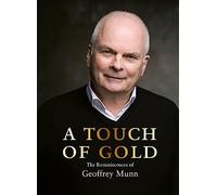 A Touch of Gold The Reminiscences of Geoffrey Munn /anglais