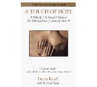 A Touch of Hope: A Hands-On Healer Shares the Miraculous Power of Touch