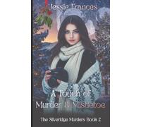 A Touch of Murder & Mistletoe: The Silveridge Murders Book 2 - A small town romantic suspense (The Silveridge Murders Trilogy)