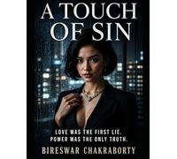 A Touch of Sin : Love Was the First Lie. Power Was the Only Truth: A gripping psychological crime thriller of dark romance, betrayal, organized crime, ... into power. (Crime Investigation Story)