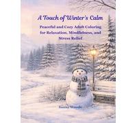 A Touch of Winter's Calm: Peaceful and Cozy Adult Coloring for Relaxation, Mindfulness, and Stress Relief
