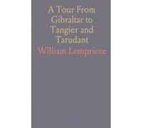 A Tour From Gibraltar to Tangier and Tarudant: Over Mount Atlas to Morocco; Particular Account of the Royal Harem
