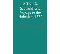A Tour in Scotland, and Voyage to the Hebrides, 1772