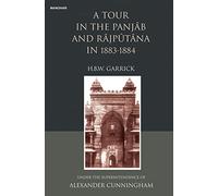 A Tour in the Panjab and Rajputana in 1883-1884: Under the Supterintendence of Alexander Cunningham