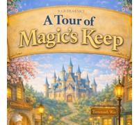 A Tour of Magic's Keep (The Fairies of Magic's Keep Collection)