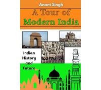A Tour of Modern India: From Temples to Tech, Yoga to Youth Movements - A Bold Cultural Guide to India’s Past, Present & 2040 Vision