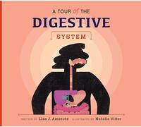 A Tour of the Digestive System (Welcome to Your Body)