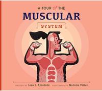 A Tour of the Muscular System (Welcome to Your Body)