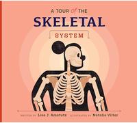 A Tour of the Skeletal System (Welcome to Your Body)