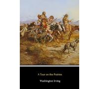 A Tour on the Prairies (Illustrated): An Account of Thirty Days in Deep Indian Country