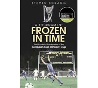 A Tournament Frozen in Time: The Wonderful Randomness of the European Cup Winners Cup