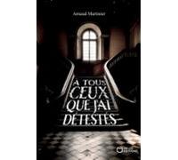 A Tous Ceux Que Jai Détestés (ebook)
