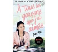 A Tous Les Garçons Que J Ai Aimés...