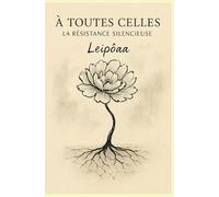 A TOUTES CELLES: La Résistance Silencieuse