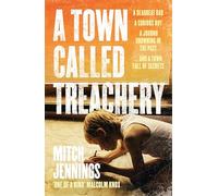 A Town Called Treachery: A gripping, big hearted new small town crime thriller from an exciting debut author, for fans of Benjamin Stevenson and Mark Brandi LONGLISTED FOR THE INDIE BOOK AWARDS 2025