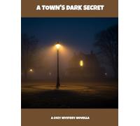 A Town'S Dark Secret: A Cozy Mystery Novella