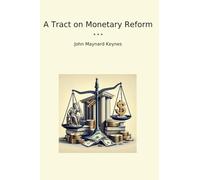A Tract on Monetary Reform (Classic Books)
