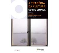 A TRAGÉDIA DA CULTURA seguido de CULTURA, GRANDEZA NEGATIVA
